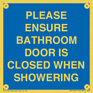 PLEASE ENSURE BATHROOM DOOR IS CLOSED WHEN SHOWERING